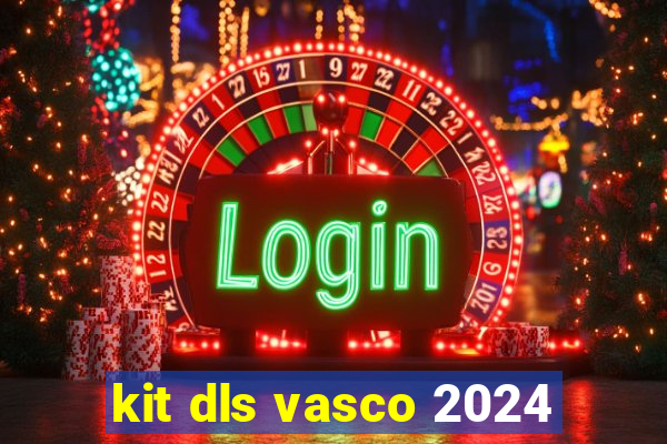 kit dls vasco 2024